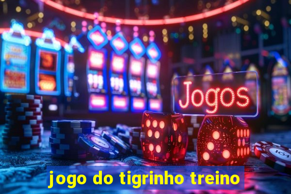 jogo do tigrinho treino